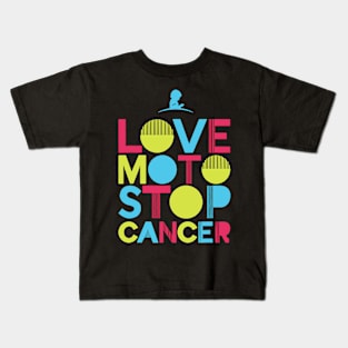 Love Moto Stop Cancer T-Shirt Kids T-Shirt